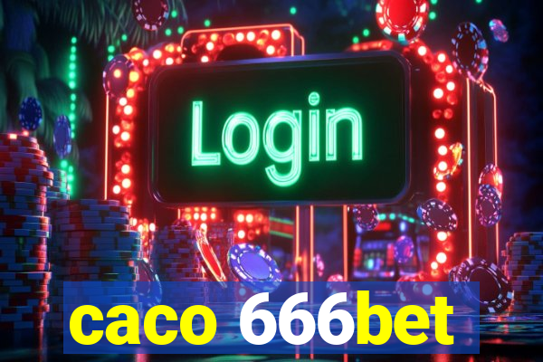 caco 666bet